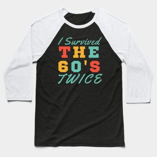 I Survived The Sixties Twice Baseball T-Shirt